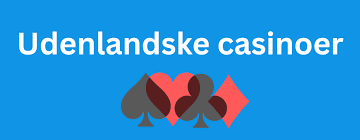 Udenlandske Casinoer En Guide til De Bedste Spilmuligheder Udenlandske Casinoer En Guide til De Bedste Spilmuligheder