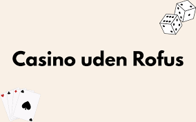 Casino uden ROFUS I Danmark En Guide til Spil uden Begrænsninger Casino uden ROFUS I Danmark En Guide til Spil uden Begrænsninger